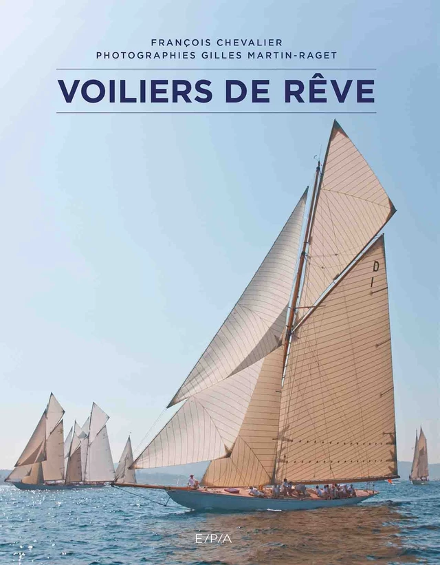 Voiliers de rêve - François Chevalier - E/P/A