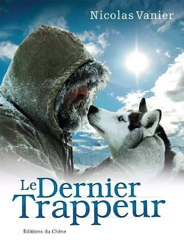 Le Dernier Trappeur - Nicolas Vanier - E/P/A