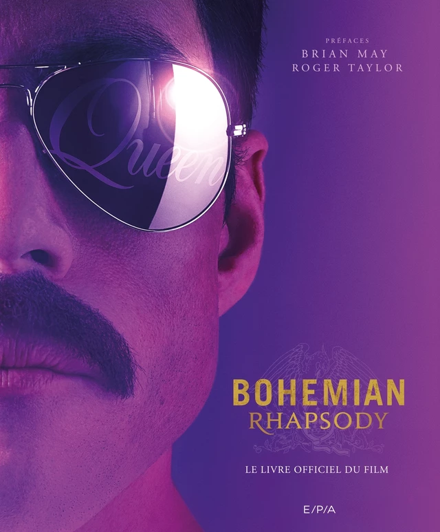 Bohemian Rhapsody - Le livre officiel du film -  - E/P/A