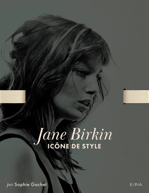 Jane Birkin - Icône de style - Sophie Gachet - E/P/A