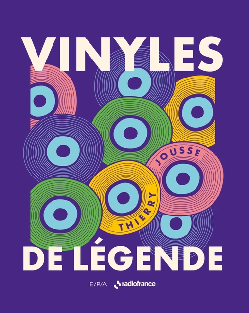 Vinyles de légende - Thierry Jousse - E/P/A